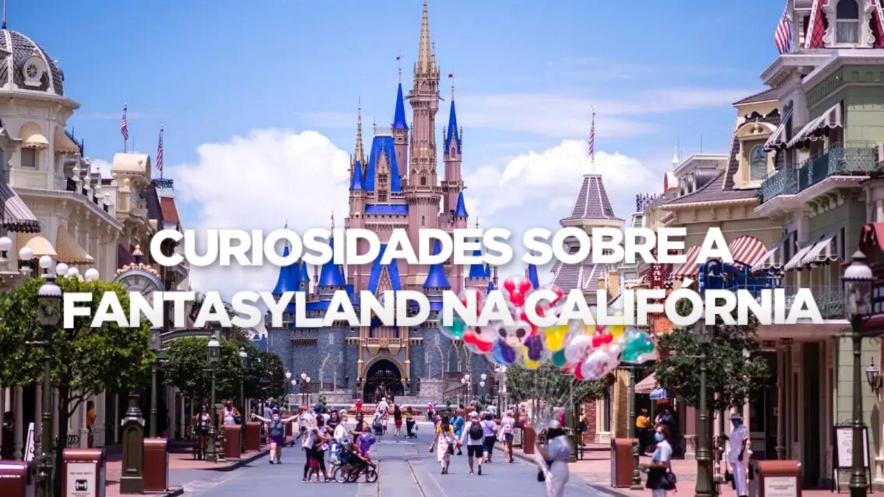 CURIOSIDADES SOBRE A FANTASYLAND NA CALIFÓRNIA